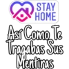 STAY
HOME
Así Como Te
Tragabas Sus
Mentiras