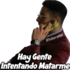 StickersMN
Hay Gente
Intentando Matarme