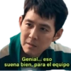 Genial... eso suena bien, para el equipo